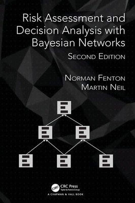 Risk Assessment and Decision Analysis with Bayesian Networks | Fenton (u. a.)
