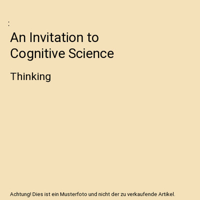 An Invitation to Cognitive Science: Thinking: Thinking