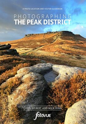 Photographing the Peak District: A Photo Locati, Gilbert, Ryan..