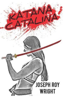 Katana Catalina by Joseph Roy Wright Paperback Book