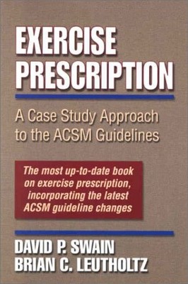 Exercise Prescription: A Case Study Approach to the Acsm Guidelines - paperb...