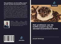 Joseph Baibonge | Het Probleem Van De Koffie-Export Op Het Sociaal-Economisch...