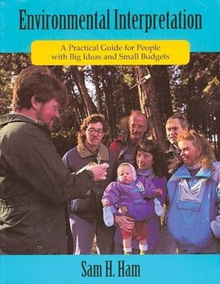 Environmental Interpretation: A Practical Guide for People with Big Ideas - GOOD