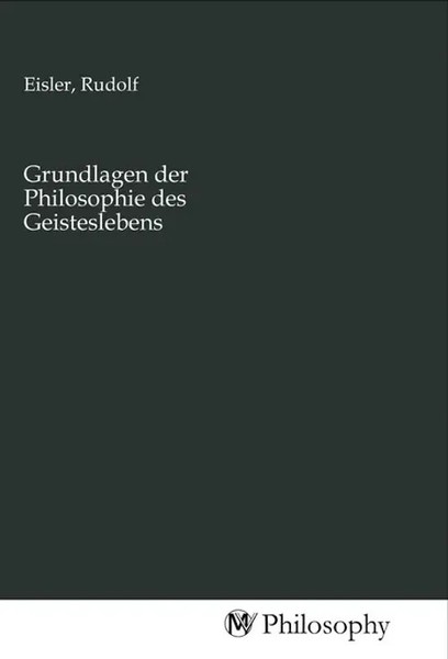 Rudolf Eisler | Grundlagen Der Philosophie Des Geisteslebens | Taschenbuch-image