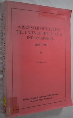 A REGISTER OF TITLES OF UNITS OF THE H.E.I.C & INDIAN ARMIES 1666-1947, Kempton