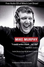 Mike Murphy: I Could Write a Book, So I Did; Inside Stories from