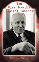 Henry Hall | The Misericordia Hospital Incident | Buch | Englisch (2003)