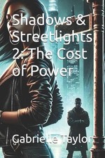 Shadows & Streetlights 2: The Cost of Power by Gabrielle Taylor Paperback Book