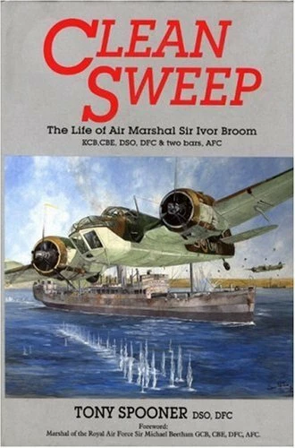 Clean Sweep: The Life of Air Marshal Sir Ivor Broom-Tony Spooner