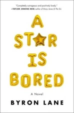 A Star Is Bored: A Novel - Hardcover By Lane, Byron - VERY GOOD