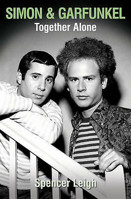 Simon & Garfunkel: Together Alone by Spencer Leigh (Paperback, 2016)
