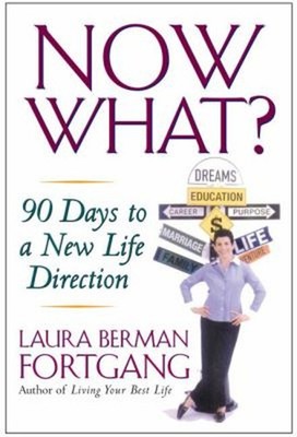 Now What? : 90 Days to a New Life Direction Hardcover Laura Berma
