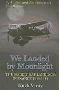 We Landed by Moonlight: Secret RAF Landings in France, 1940-1944-Hugh Verity
