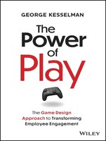 The Power Of Play | The Game Design Approach To Transforming Employee Engagement