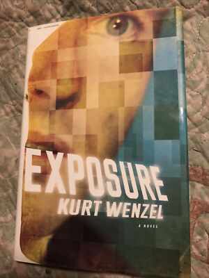 Exposure: A Novel: By Wenzel, Kurt HARDCOVER BRAND NEW