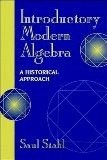 Introductory Modern Algebra: A Historical Approach