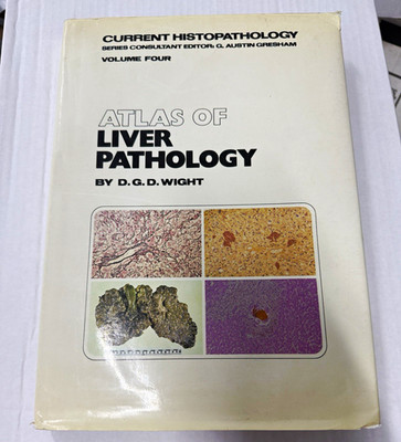 Current Histopathology Atlas of Liver Pathology Vol 4 Wight HC 1982 Lippincott