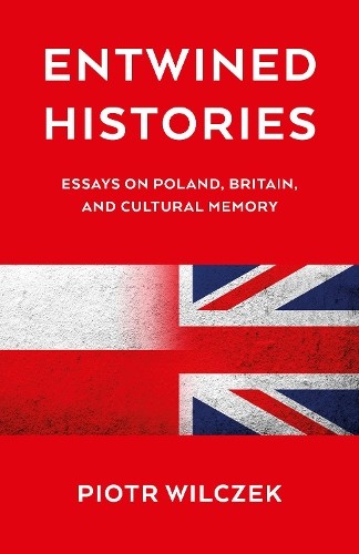 Entwined Histories by Piotr Wilczek - 9781917704540