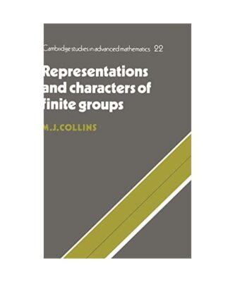 Representations and Characters of Finite Groups, Michael J. Collins, M. J. Colli