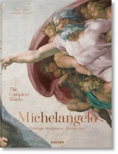 Michelangelo : The Complete Works: Paintings, Sculptures, Architecture, Hardc...
