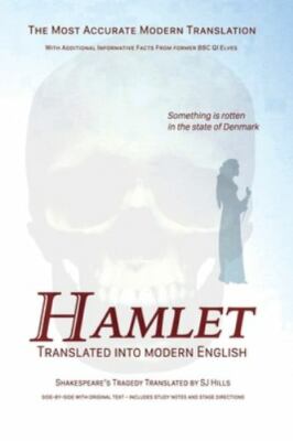 Hamlet Translated Into Modern English: The most accurate line-by-line translatio