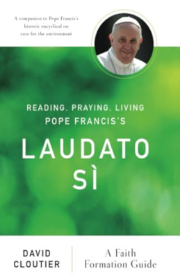 Reading, Praying, Living Pope Francis's Laudato Si: A F - Paperback NEW David Cl