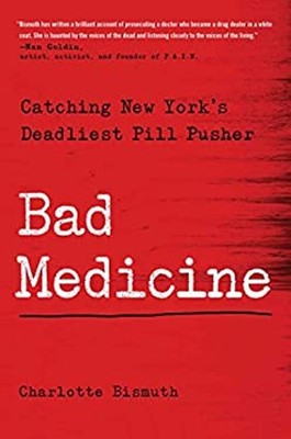 Bad Medicine : Catching New York's Deadliest Pill Pusher Charlott