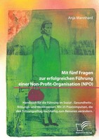 Mit FüNf Fragen Zur Erfolgreichen FüHrung Einer Non-Profit-Organisation (Npo). H
