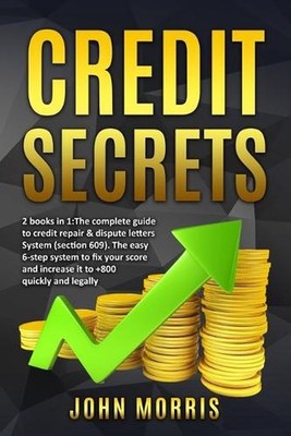 Credit Secrets: 2 books in 1: The Complete Guide to credit repair & dispute lett
