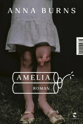 Amelia | Roman | Anna Burns | Buch | 384 S. | Deutsch | 2022 | Tropen
