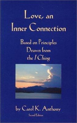 Love, An Inner Connection, Based on Principles Drawn from the I Ching