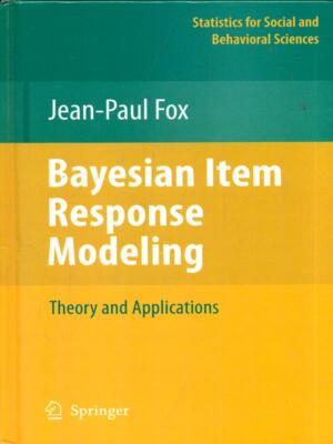 BAYESIAN ITEM RESPONSE MODELING SCIENZE/TECNICA JEAN-PAUL FOX SPRINGER 2010