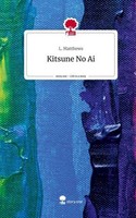 Kitsune No Ai. Life Is A Story - Story.One L. Matthews