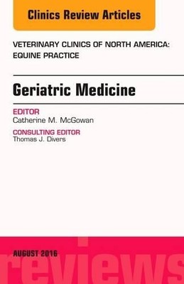 Geriatric Medicine, An Issue of Veterinary Clinics of North A... - 9780323459952