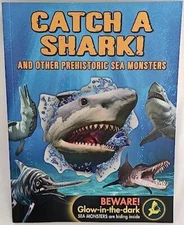 Catch A Shark And Other Prehistoric Sea Monsters - Paperback - GOOD