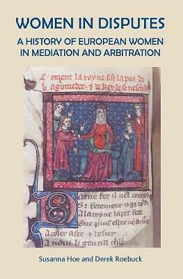 Women in Disputes: A History of European Women in Mediation and Arbitration ...