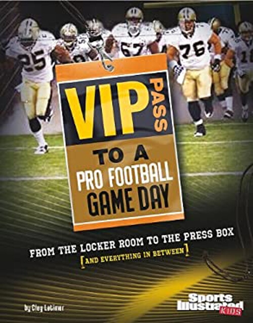 VIP Pass to a Pro Football Game Day : From the Locker Room to the