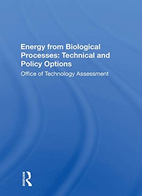 Energy From Biological Processes: Technical And Policy Options by Technology ...
