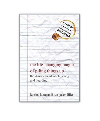 The Life-Changing Magic of Piling Things Up: The American Art of Cluttering and 