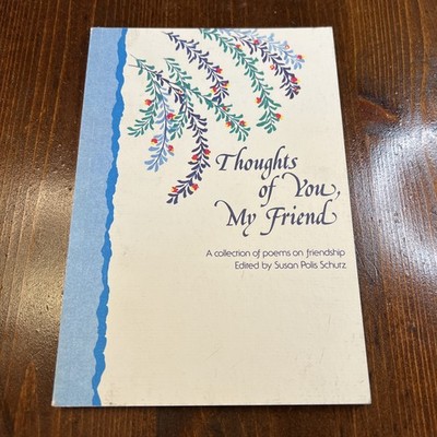 Thoughts of You My Friend, edited by Susan Polis Schutz, 1983, Paperback