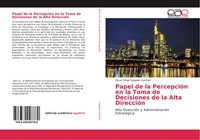 Oscar Diego Salgado GuzmáN | Papel De La PercepcióN En La Toma De Decisiones...