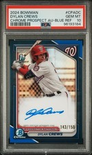 2024 BOWMAN CHROME PRSPCT AUTOS BLUE REFRACTOR #CPADC DYLAN CREWS 143/150 PSA 10