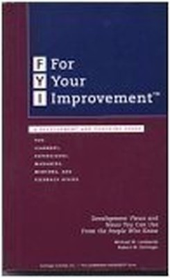 FYI: For Your Improvement; A Development and C by Michael M. Lombardo 0965571203