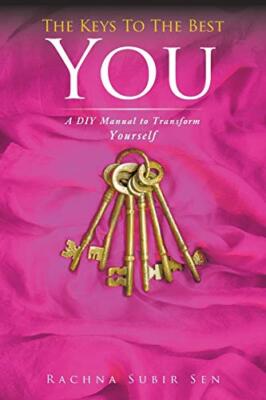 The Keys to the Best You: A DIY Manual to Transform Yourself                   