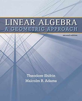 Linear Algebra: A Geometric - Hardcover, by Shifrin Ted; Adams - Very Good