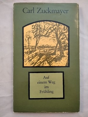 Auf einem Weg im Frühling - Wiedersehen mit einer Stadt. Zuckmayer, Carl: