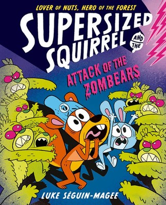 Supersized Squirrel: Attack of the Zombears Luke Seguin-Magee Taschenbuch 2025