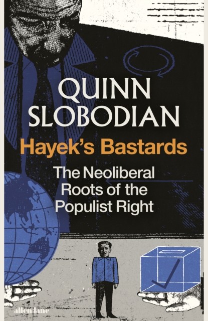 Hayek's Bastards: The Neoliberal Roots of the Populist Right by Quinn Slobodian - Image 3