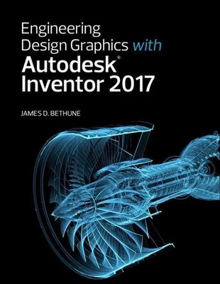 Engineering Design Graphics with Autodesk Inventor 2017 | James Bethune | Buch