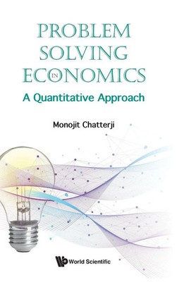 PROBLEM SOLVING IN ECONOMICS | A QUANTITATIVE APPROACH | Chatterji Monojit